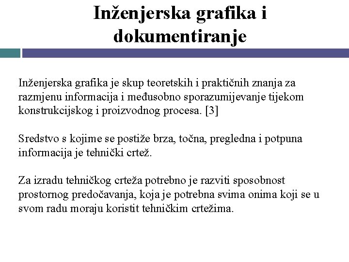 Inženjerska grafika i dokumentiranje Inženjerska grafika je skup teoretskih i praktičnih znanja za razmjenu