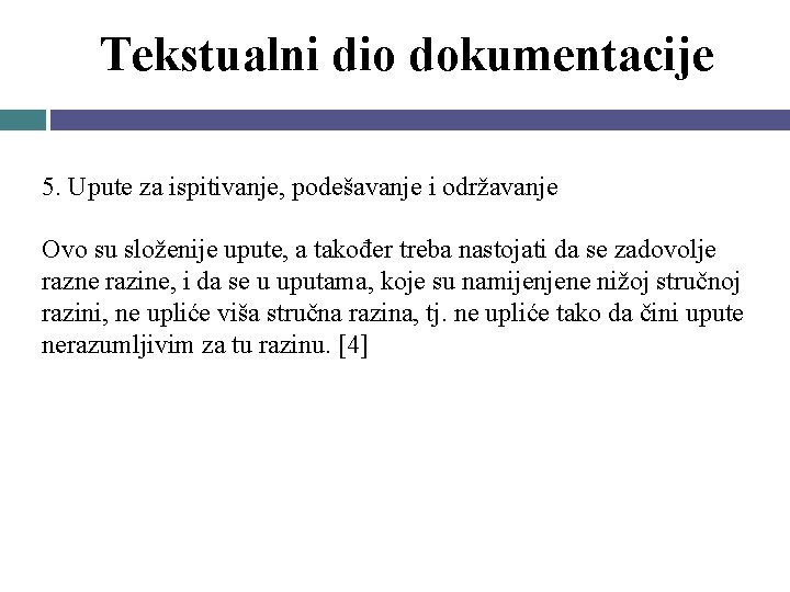 Tekstualni dio dokumentacije 5. Upute za ispitivanje, podešavanje i održavanje Ovo su složenije upute,