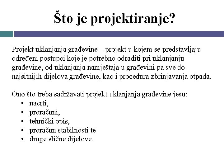 Što je projektiranje? Projekt uklanjanja građevine – projekt u kojem se predstavljaju određeni postupci