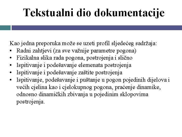 Tekstualni dio dokumentacije Kao jedna preporuka može se uzeti profil sljedećeg sadržaja: • Radni