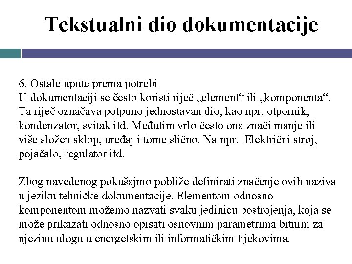 Tekstualni dio dokumentacije 6. Ostale upute prema potrebi U dokumentaciji se često koristi riječ