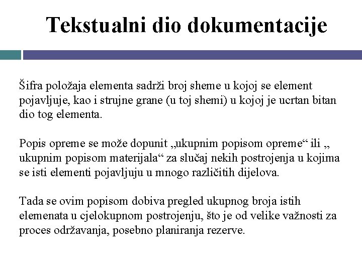 Tekstualni dio dokumentacije Šifra položaja elementa sadrži broj sheme u kojoj se element pojavljuje,