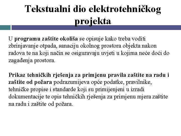 Tekstualni dio elektrotehničkog projekta U programu zaštite okoliša se opisuje kako treba voditi zbrinjavanje