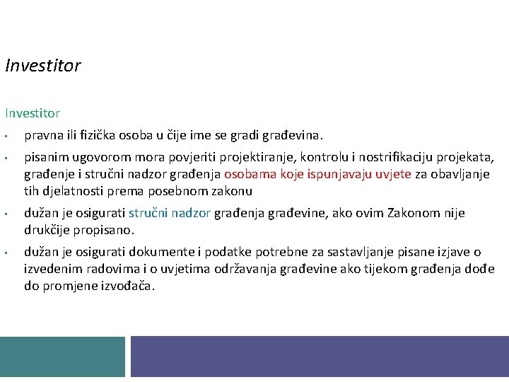 Investitor • • pravna ili fizička osoba u čije ime se gradi građevina. pisanim