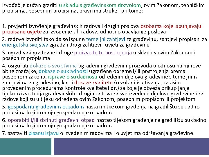 Izvođač je dužan graditi u skladu s građevinskom dozvolom, ovim Zakonom, tehničkim propisima, posebnim