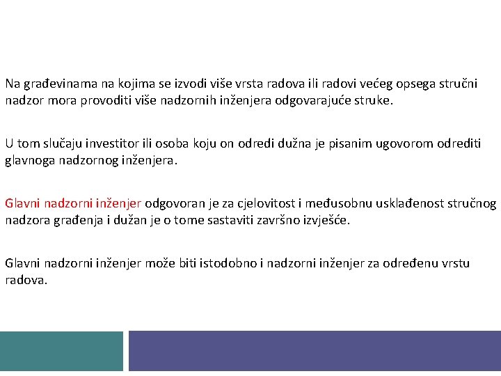 Na građevinama na kojima se izvodi više vrsta radova ili radovi većeg opsega stručni