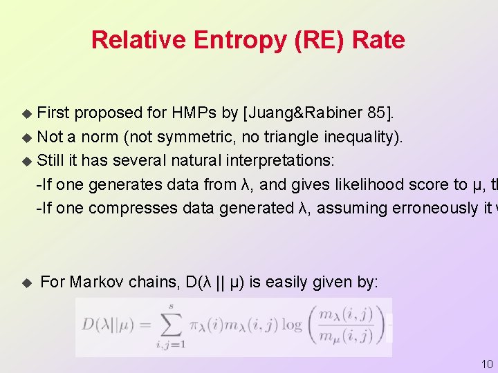 Relative Entropy (RE) Rate First proposed for HMPs by [Juang&Rabiner 85]. u Not a