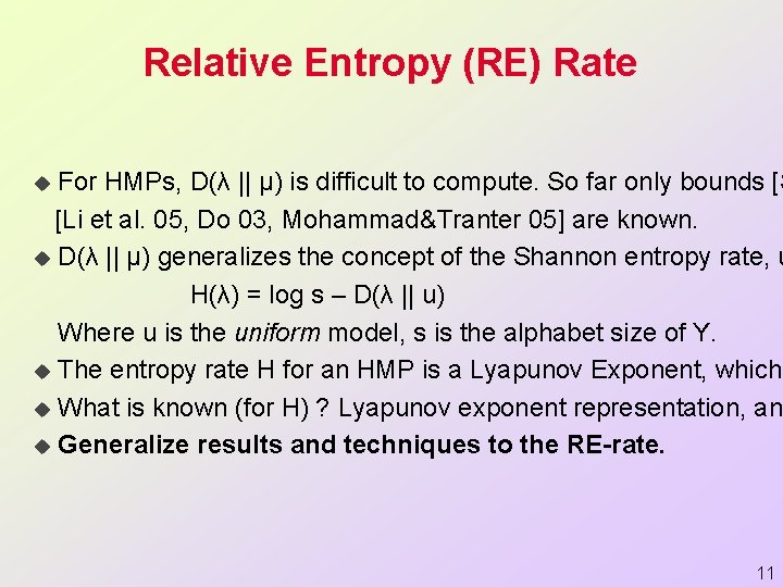 Relative Entropy (RE) Rate For HMPs, D(λ || µ) is difficult to compute. So