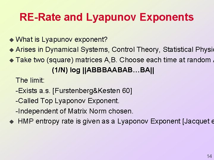 RE-Rate and Lyapunov Exponents What is Lyapunov exponent? u Arises in Dynamical Systems, Control