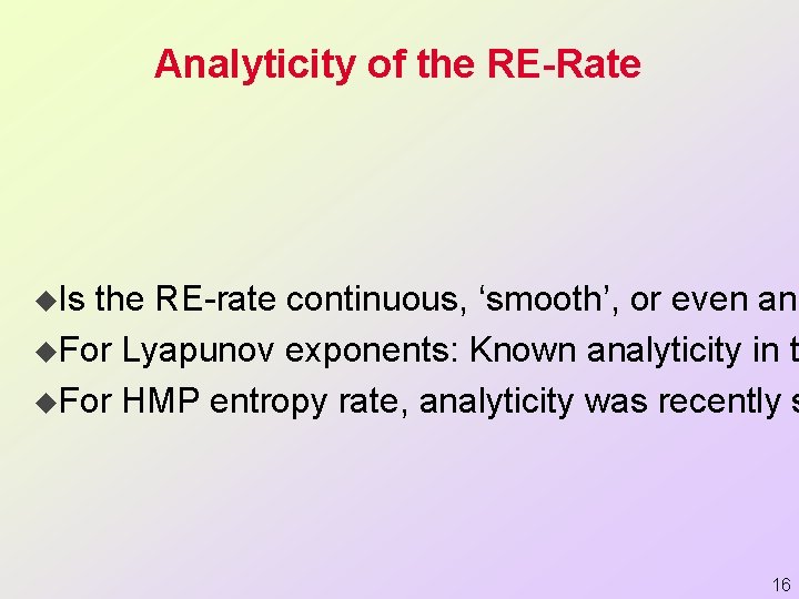 Analyticity of the RE-Rate u. Is the RE-rate continuous, ‘smooth’, or even ana u.