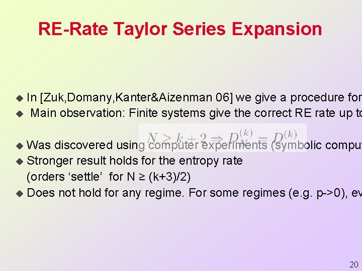 RE-Rate Taylor Series Expansion In [Zuk, Domany, Kanter&Aizenman 06] we give a procedure for