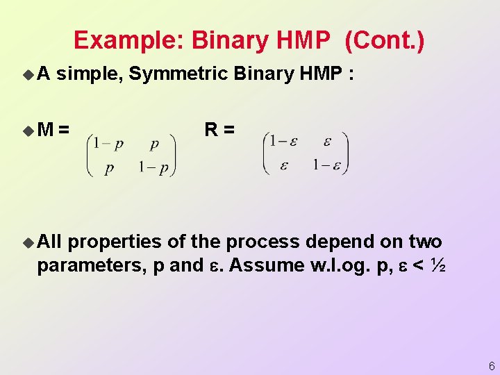 Example: Binary HMP (Cont. ) u. A simple, Symmetric Binary HMP : u. M
