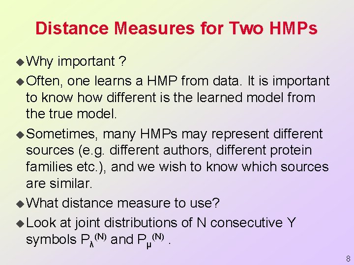 Distance Measures for Two HMPs u Why important ? u Often, one learns a