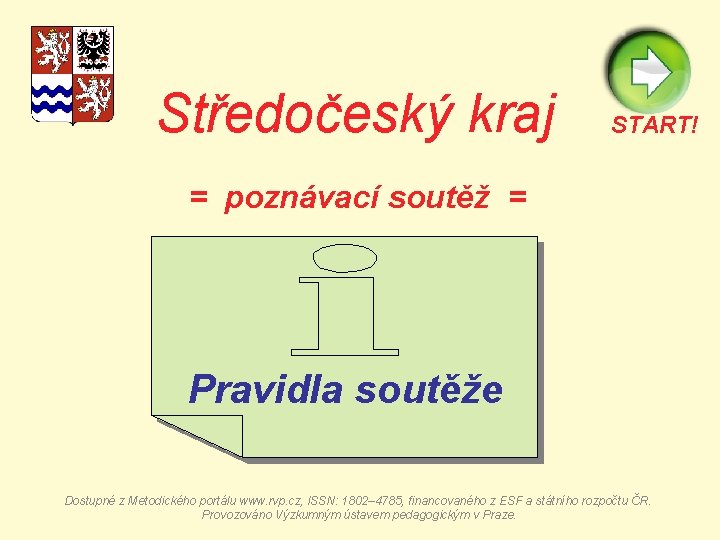 Středočeský kraj START! = poznávací soutěž = Pravidla soutěže Dostupné z Metodického portálu www.