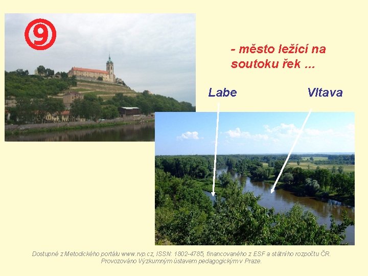  - město ležící na soutoku řek … Labe Vltava Dostupné z Metodického portálu