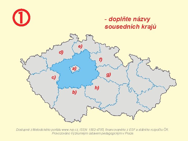  - doplňte názvy sousedních krajů e) d) f) a) g) c) b) h)