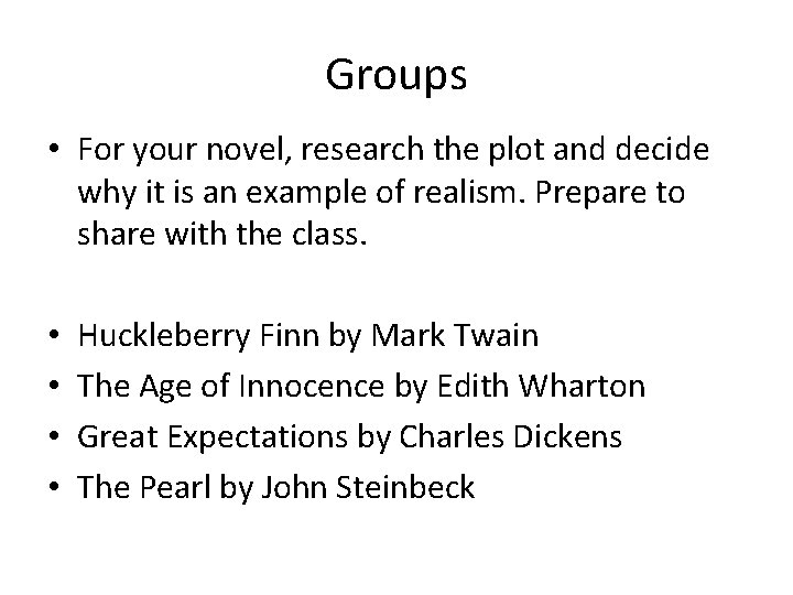 Groups • For your novel, research the plot and decide why it is an