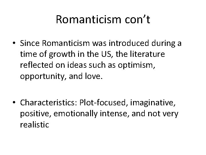 Romanticism con’t • Since Romanticism was introduced during a time of growth in the