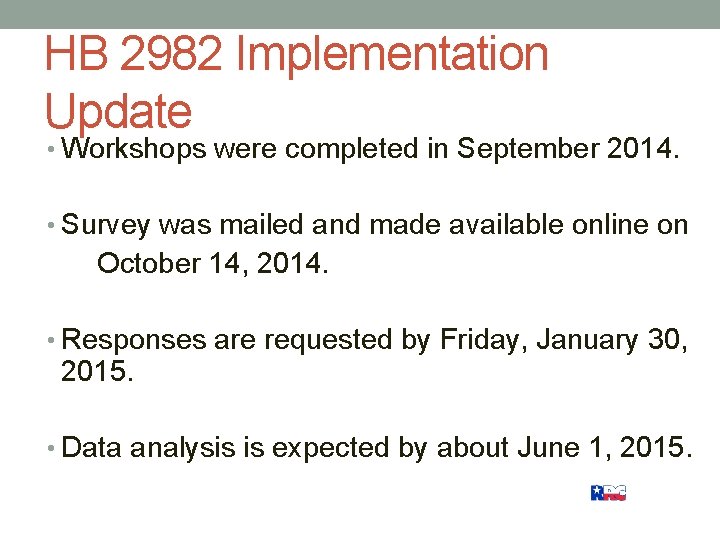HB 2982 Implementation Update • Workshops were completed in September 2014. • Survey was