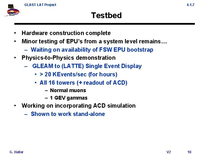 GLAST LAT Project 4. 1. 7 Testbed • Hardware construction complete • Minor testing