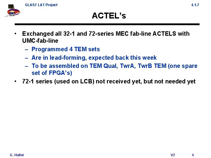 GLAST LAT Project 4. 1. 7 ACTEL’s • Exchanged all 32 -1 and 72