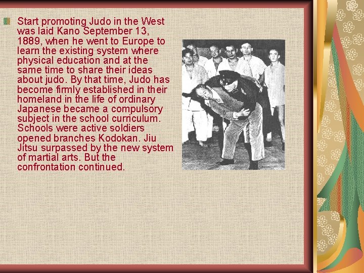 Start promoting Judo in the West was laid Kano September 13, 1889, when he