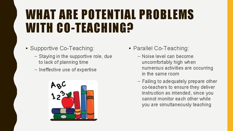 WHAT ARE POTENTIAL PROBLEMS WITH CO-TEACHING? • Supportive Co-Teaching: – Staying in the supportive