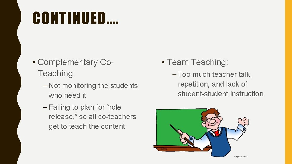 CONTINUED…. • Complementary Co. Teaching: – Not monitoring the students who need it –