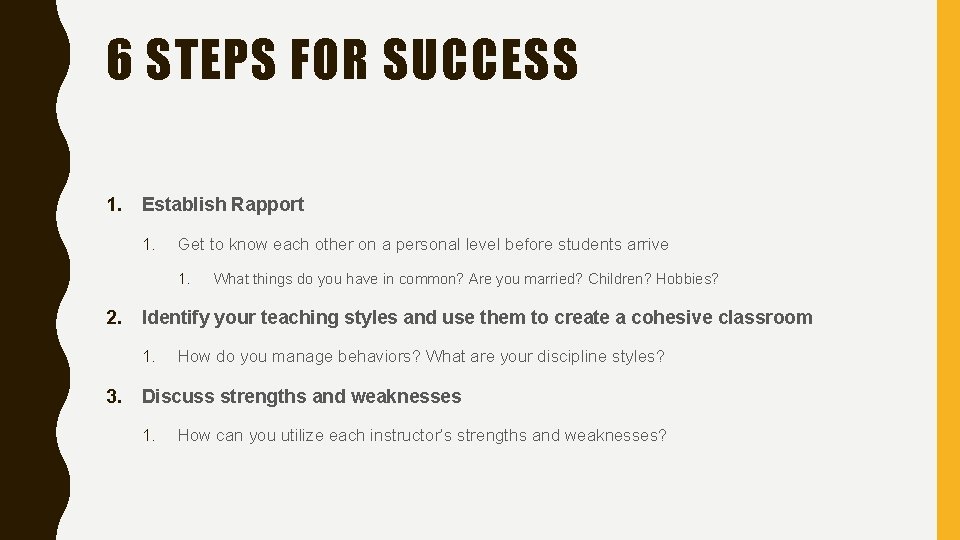 6 STEPS FOR SUCCESS 1. Establish Rapport 1. Get to know each other on