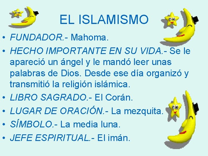 EL ISLAMISMO • FUNDADOR. - Mahoma. • HECHO IMPORTANTE EN SU VIDA. - Se