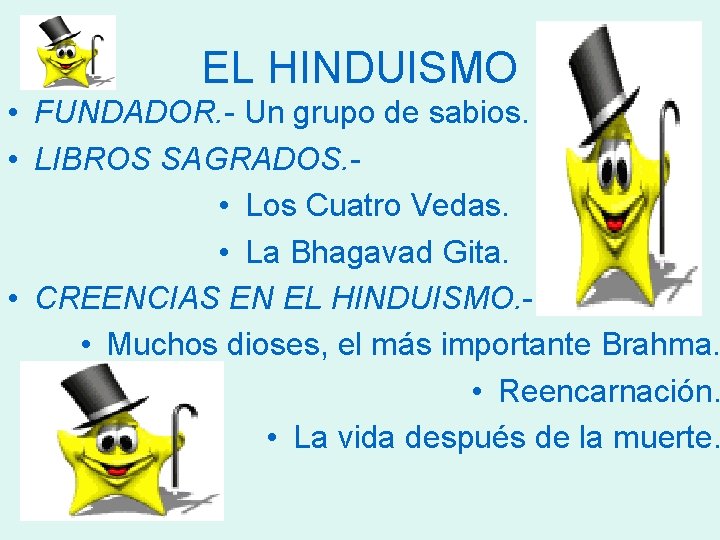 EL HINDUISMO • FUNDADOR. - Un grupo de sabios. • LIBROS SAGRADOS. • Los EL HINDUISMO • FUNDADOR. - Un grupo de sabios. • LIBROS SAGRADOS. • Los