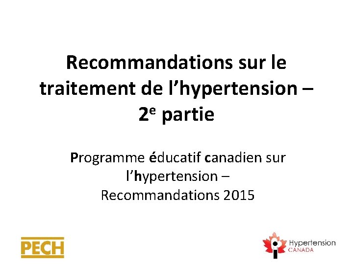 Recommandations sur le traitement de l’hypertension – 2 e partie Programme éducatif canadien sur