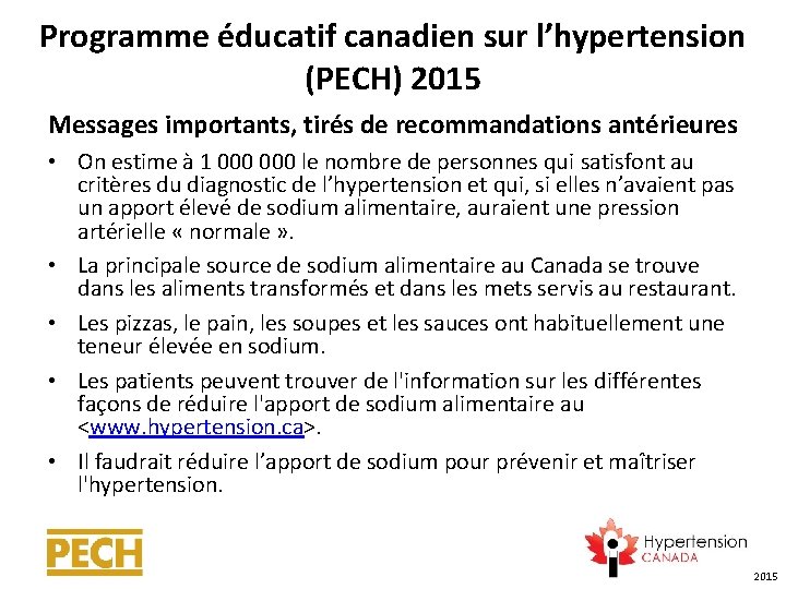 Programme éducatif canadien sur l’hypertension (PECH) 2015 Messages importants, tirés de recommandations antérieures •