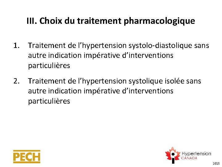 III. Choix du traitement pharmacologique 1. Traitement de l’hypertension systolo-diastolique sans autre indication impérative