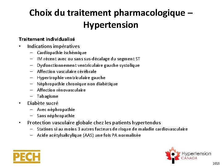 Choix du traitement pharmacologique – Hypertension Traitement individualisé • Indications impératives – – –