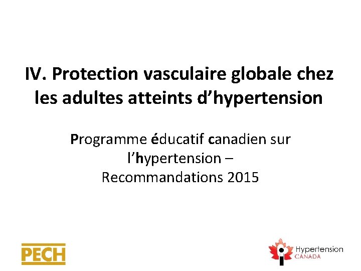 IV. Protection vasculaire globale chez les adultes atteints d’hypertension Programme éducatif canadien sur l’hypertension