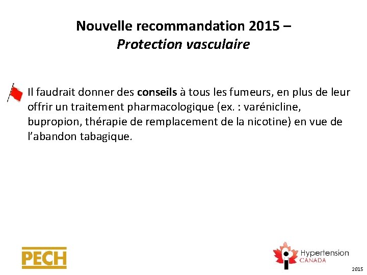 Nouvelle recommandation 2015 – Protection vasculaire Il faudrait donner des conseils à tous les