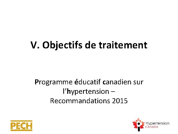 V. Objectifs de traitement Programme éducatif canadien sur l’hypertension – Recommandations 2015 