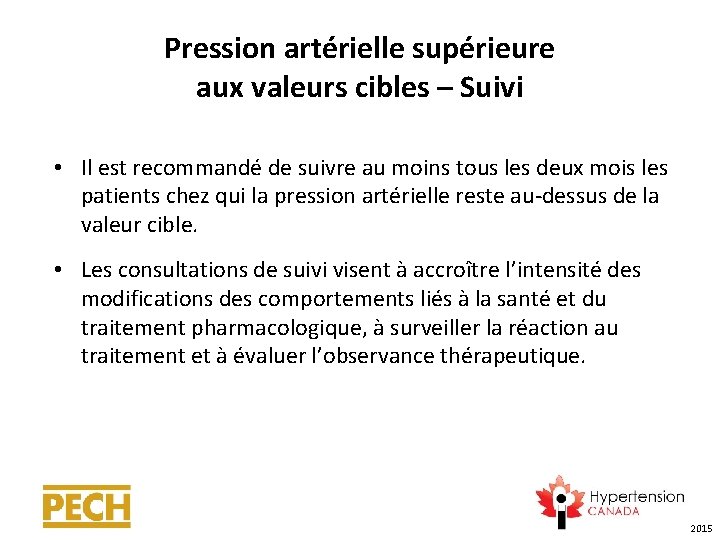 Pression artérielle supérieure aux valeurs cibles – Suivi • Il est recommandé de suivre