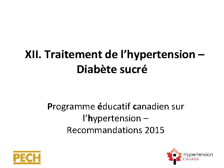  XII. Traitement de l’hypertension – Diabète sucré Programme éducatif canadien sur l’hypertension –