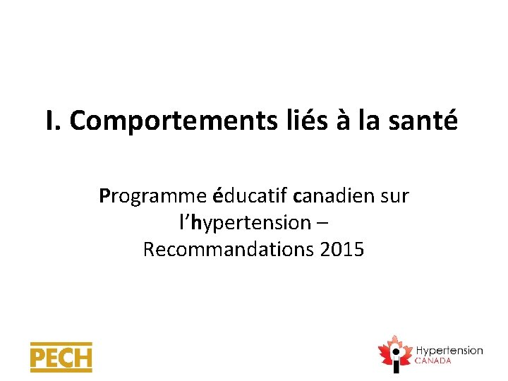 I. Comportements liés à la santé Programme éducatif canadien sur l’hypertension – Recommandations 2015