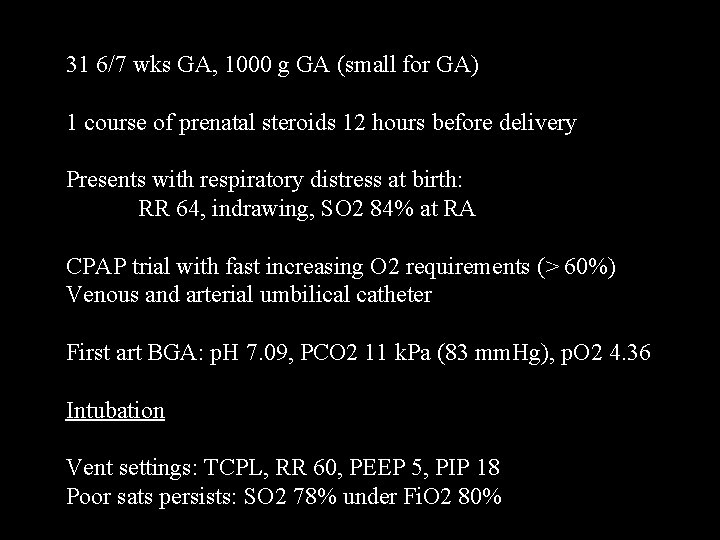 31 6/7 wks GA, 1000 g GA (small for GA) 1 course of prenatal