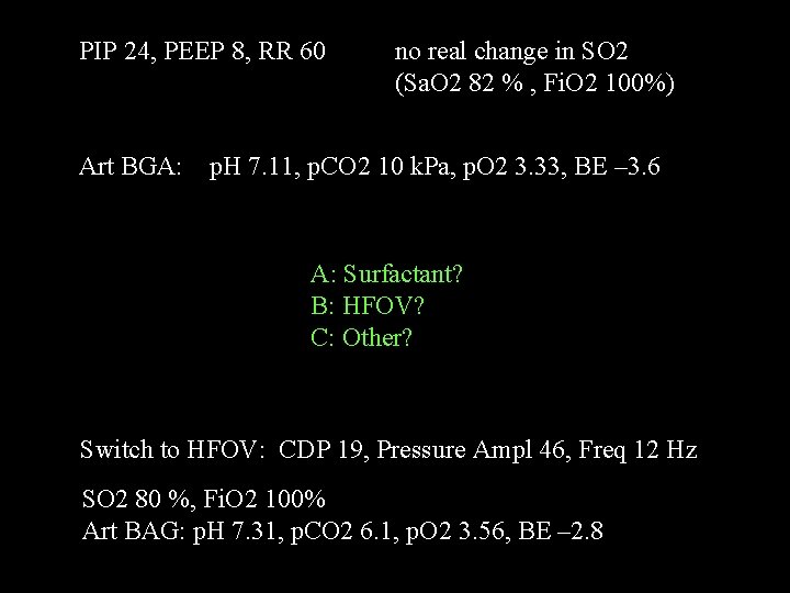 PIP 24, PEEP 8, RR 60 no real change in SO 2 (Sa. O