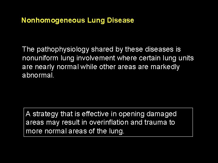Nonhomogeneous Lung Disease The pathophysiology shared by these diseases is nonuniform lung involvement where