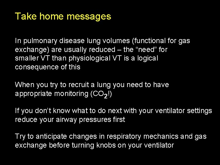 Take home messages In pulmonary disease lung volumes (functional for gas exchange) are usually