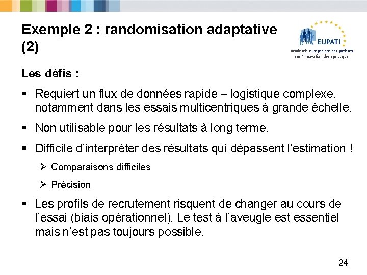 Exemple 2 : randomisation adaptative (2) Académie européenne des patients sur l’innovation thérapeutique Les