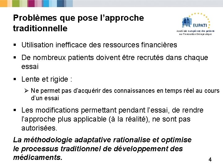 Problèmes que pose l’approche traditionnelle Académie européenne des patients sur l’innovation thérapeutique § Utilisation