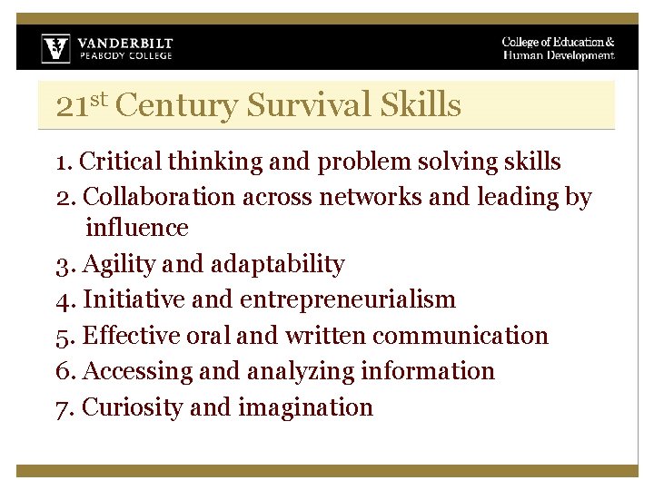 21 st Century Survival Skills 1. Critical thinking and problem solving skills 2. Collaboration