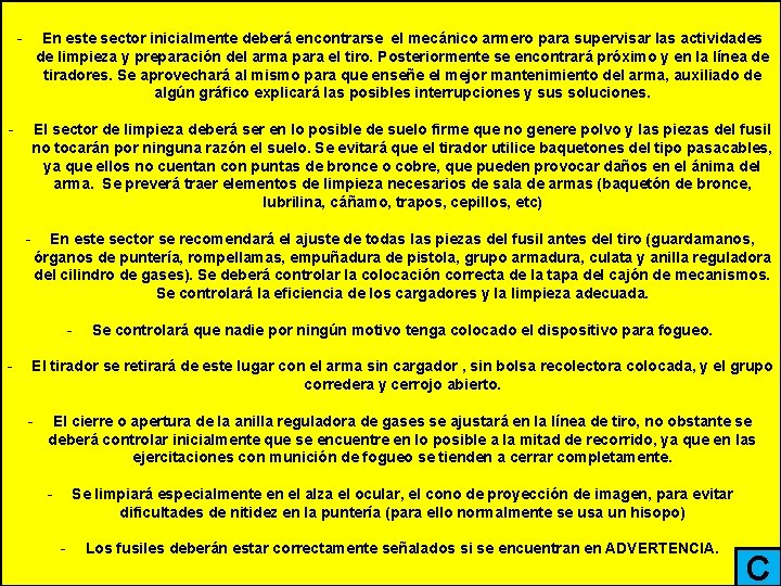 - En este sector inicialmente deberá encontrarse el mecánico armero para supervisar las actividades