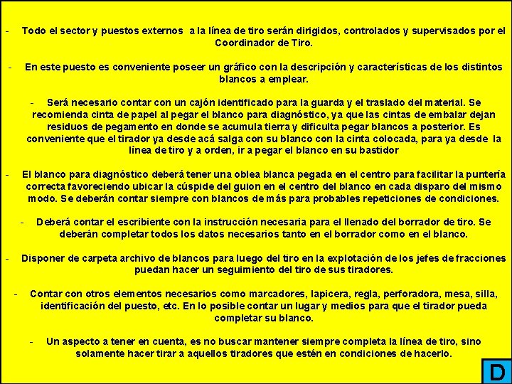 - Todo el sector y puestos externos a la línea de tiro serán dirigidos,
